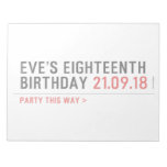 Eve’s Eighteenth  Birthday  Notepads
