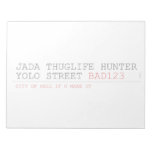 Jada thuglife Hunter yolo street  Notepads