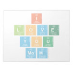 I
 love
 you
 mom  Notepads