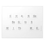 Change 
 Begins 
 With Me  Notepads