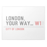 London, your way...  Notepads