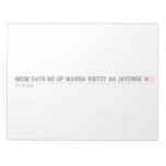 MOM SAYS NO DP WARNA RISTEY AA JAYENGE  Notepads