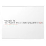 Welcome to  the Falmouth Gardens NEighbourhood  Notepads
