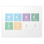 WAKE
 UP!!  Notepads