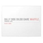 dilly dog dildo dare  Notepads