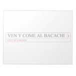 Ven y come al BACACHI  Notepads