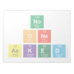 no 
 one 
 asked  Notepads