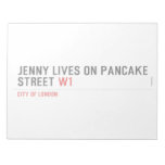 Jenny lives on pancake Street  Notepads