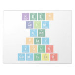 Keep
 Calm
 And
 Play
 Your
 Computer  Notepads