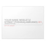 Your Name moeletji Street poshka(lamivano)  Notepads