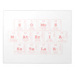 somos
 materia
 estelar  Notepads