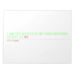 I am the master of my own universe! Street 34  Notepads