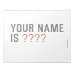 Your Name is  Notepads