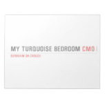My Turquoise Bedroom  Notepads