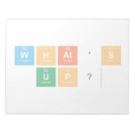 what's 
 up?  Notepads
