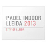 PADEL INDOOR LLEIDA  Notepads