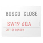 BOSCO  CLOSE    Notepads