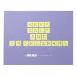 KEEP
 CALM
 and
 I'm pregnant
   Notepads