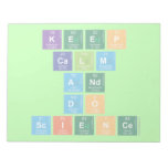 KEEP
 CALM
 AND
 DO
 SCIENCE  Notepads