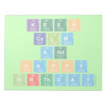 KEEP
 CALM
 AND
 HAPPY
 BIRTHDAY  Notepads