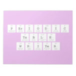 Periodic
 Table
 Writer  Notepads