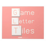 Game
 Letter
 Tiles  Notepads