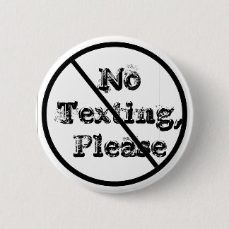 NoTexting,Please Pinback Button