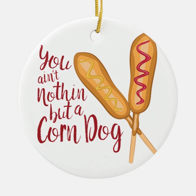Nothin But Corn Dog Ceramic Ornament (Front)