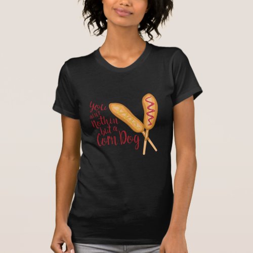 Nothin But Corn Dog T_Shirt