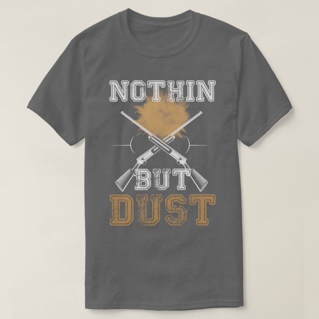 Nothin But Dust T-Shirt (Design Front)