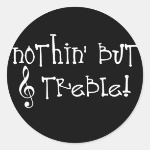 Nothin' But Treble! Classic Round Sticker