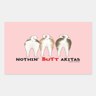 Nothin' Butt Akitas Rectangular Sticker