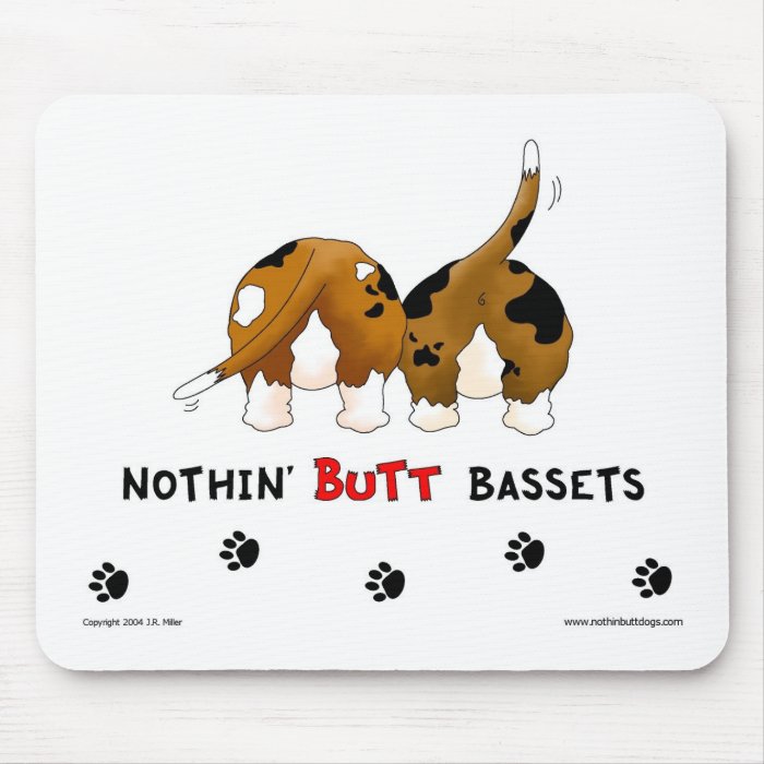 Nothin' Butt Bassets Mouse Pads