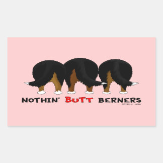 Nothin' Butt Berners Rectangular Sticker