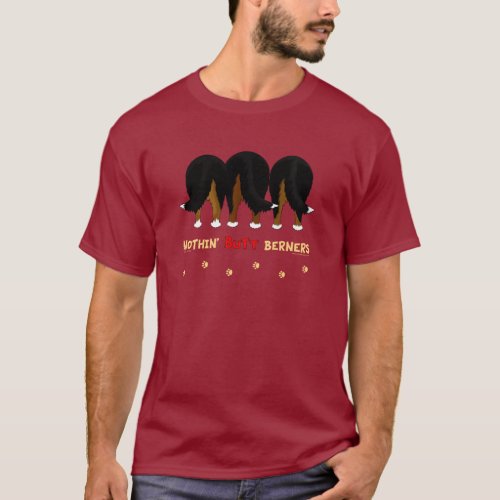 Nothin Butt Berners T_Shirt