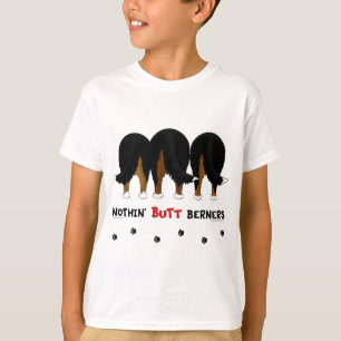 Nothin' Butt Berners T-Shirt