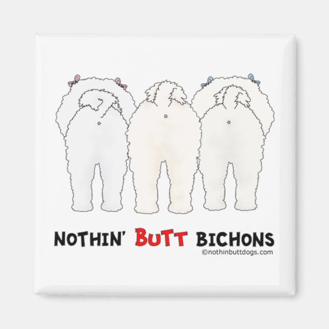 Nothin' Butt Bichons Magnet (Front)