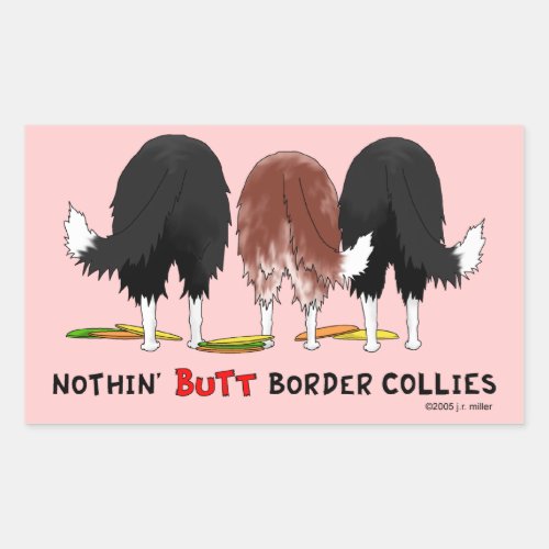 Nothin Butt Border Collies Rectangular Sticker