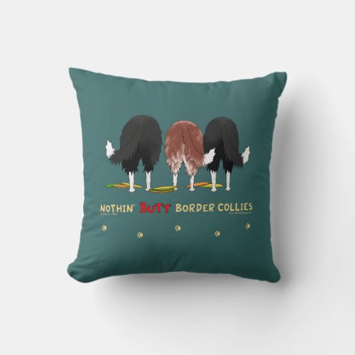 Nothin Butt Border Collies Throw Pillow