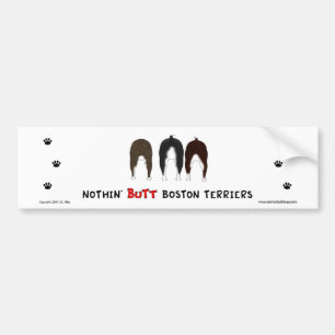 Nothin' Butt Boston Terriers Bumper Sticker