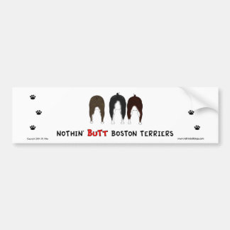 Nothin' Butt Boston Terriers Bumper Sticker