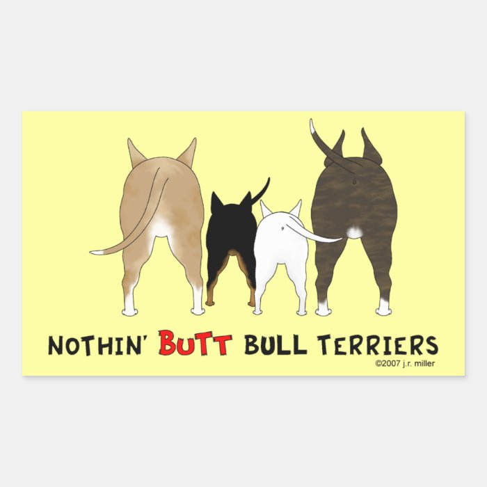 Nothin' Butt Bull Terriers Rectangular Sticker