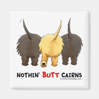 Nothin' Butt Cairns Magnet