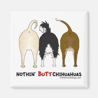 Nothin' Butt Chihuahuas Magnet