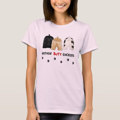 Nothin Butt Cockers T_Shirt