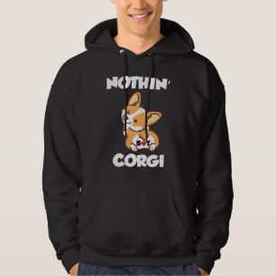 Nothin Butt Corgi Corgi corgi dog Hoodie