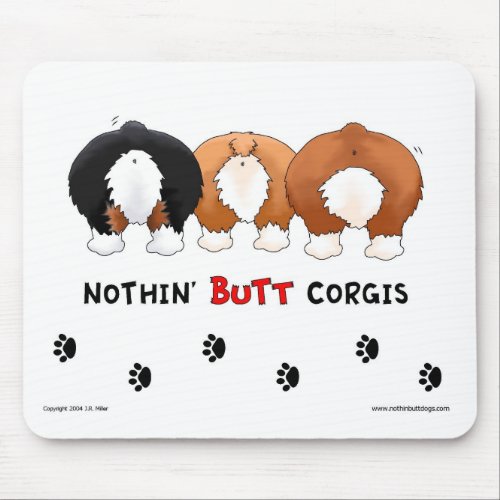 Nothin Butt Corgis Mousepad