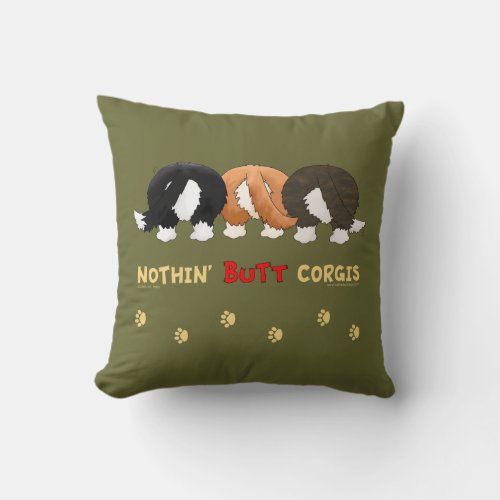 Nothin Butt Corgis Throw Pillow