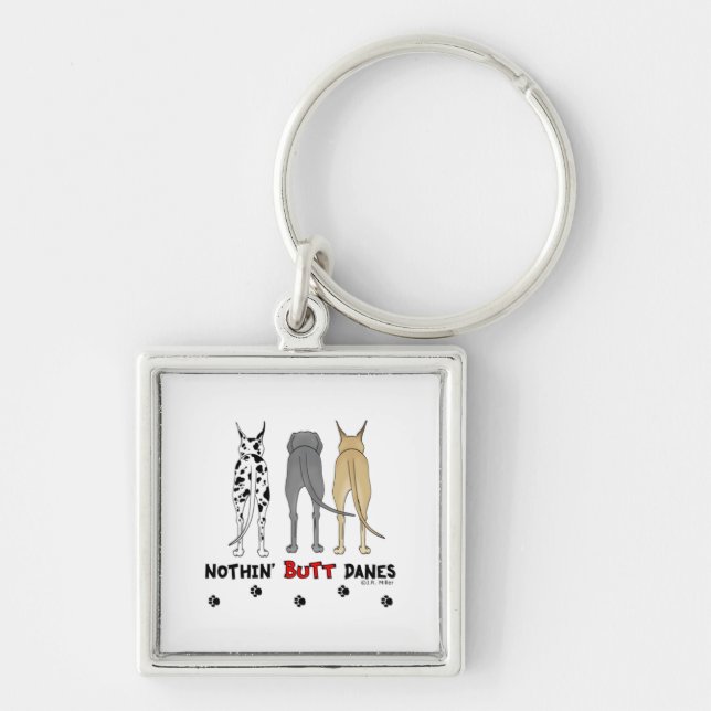 Nothin' Butt Danes Keychain (Front)