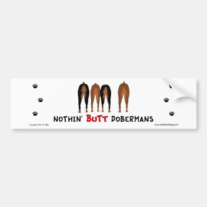 Nothin' Butt Dobermans Bumper Sticker